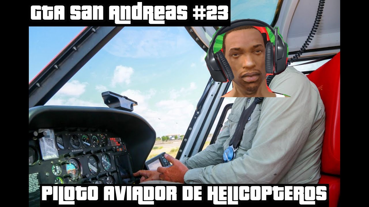 GTA San Andreas #23 CJ el piloto de helicópteros