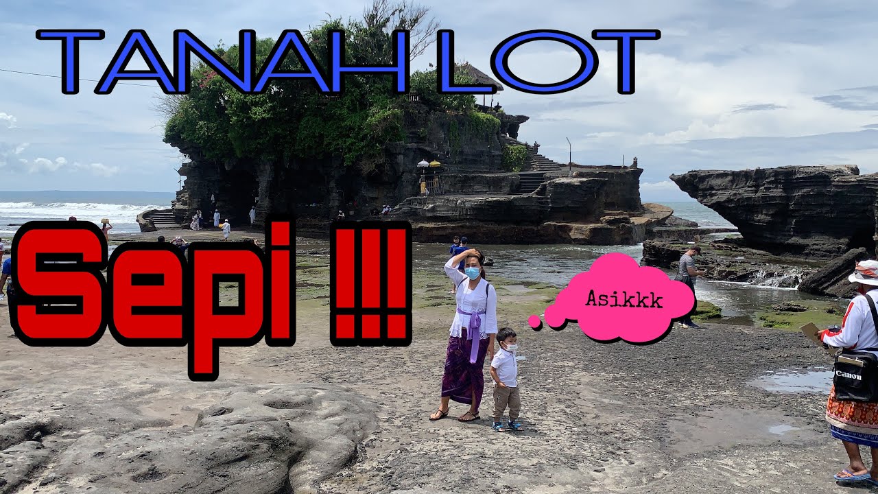 Pura Tanah Lot yang sepi. Anak anak Jadi bisa bermain sepuasnya