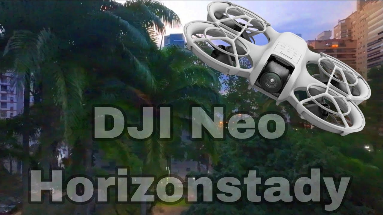 Dji Neo Modo N com Horizonstady habilitado