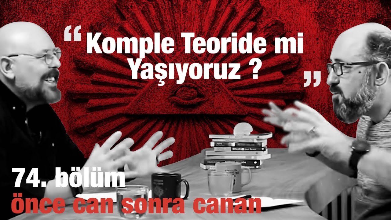 Komple Teoride Mi Yaşıyoruz ? | Önce CAN Sonra CANAN | 74.Bölüm