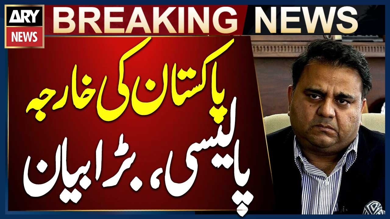 Pakistan’s Foreign Policy Balanced, Domestic Policy Controversial: Fawad Chaudhry