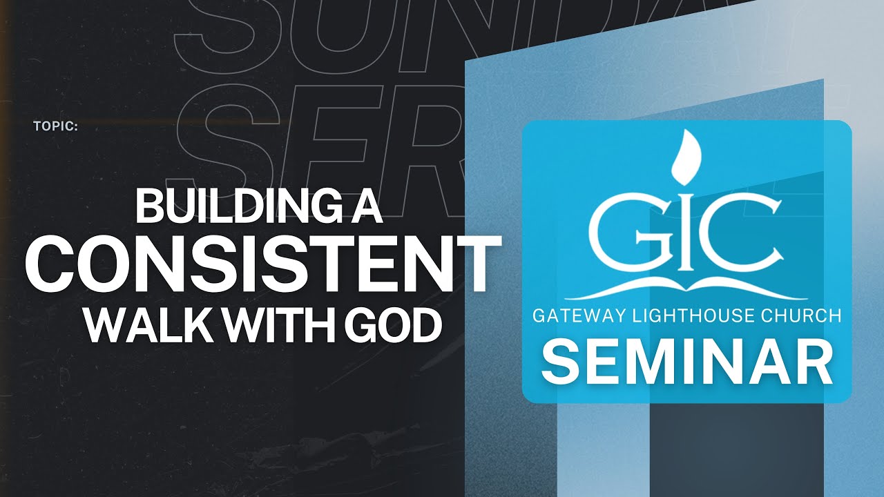BUILDING A CONSISTENT WALK WITH GOD