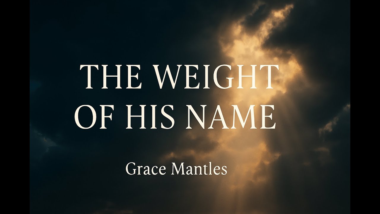 The Weight of His Name | A Spoken Word Benediction | Names of God