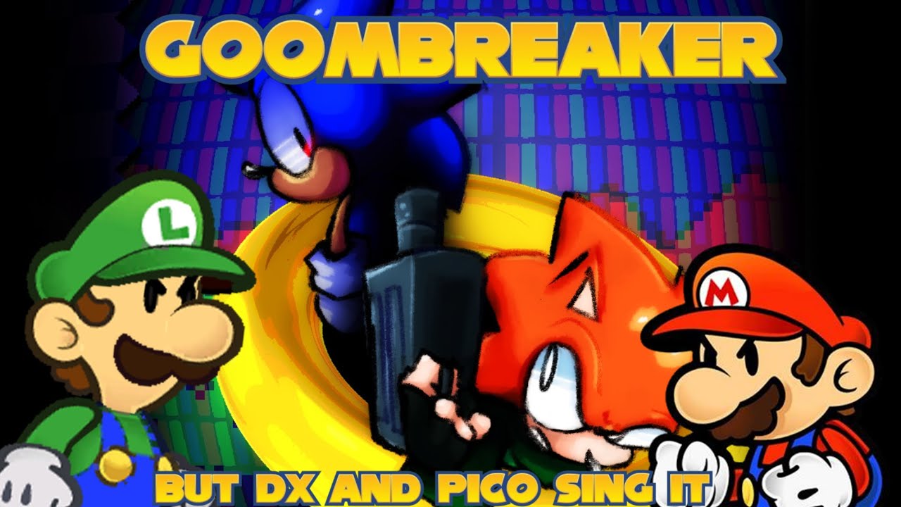 Goombreaker but Pico and DX sing it