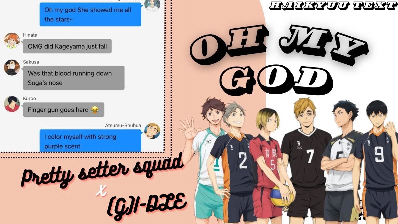 Oh my god || Pretty setters squad X (G)I-DLE || Haikyuu Text || K-Pop