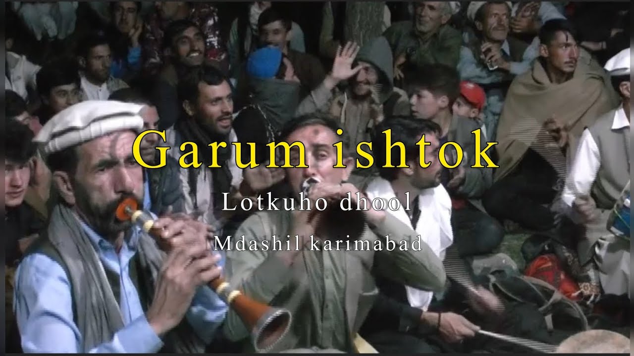 GARUM DHOOL ISHTOK/MADASHIL KARIMABAD/LOTKUH DHOOL