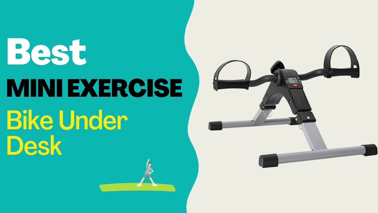 Best Mini Exercise Bike Under Desk