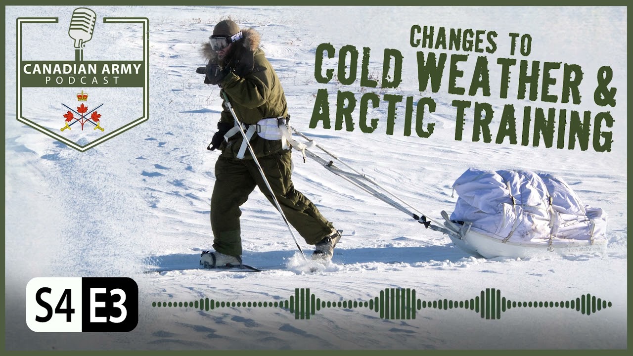 CANADIAN ARMY PODCAST -  S4E3 - Changes to Cold Weather and Arctic Training