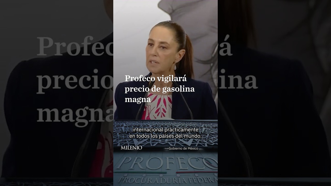 Sheinbaum ordena a Profeco revisar gasolineras para respetar precio de gasolina magna