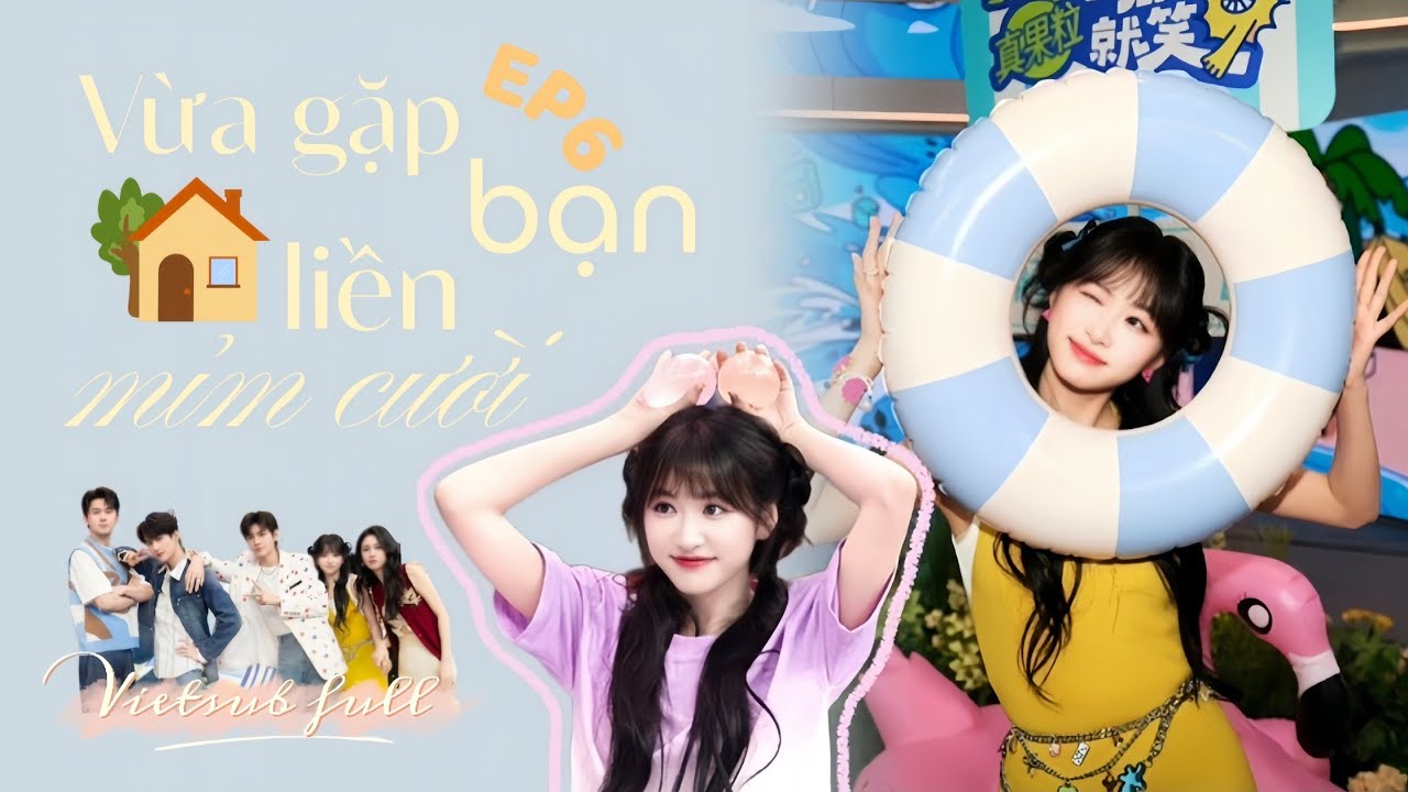 [Vietsub full] Vừa gặp bạn liền mỉm cười - Ep6
