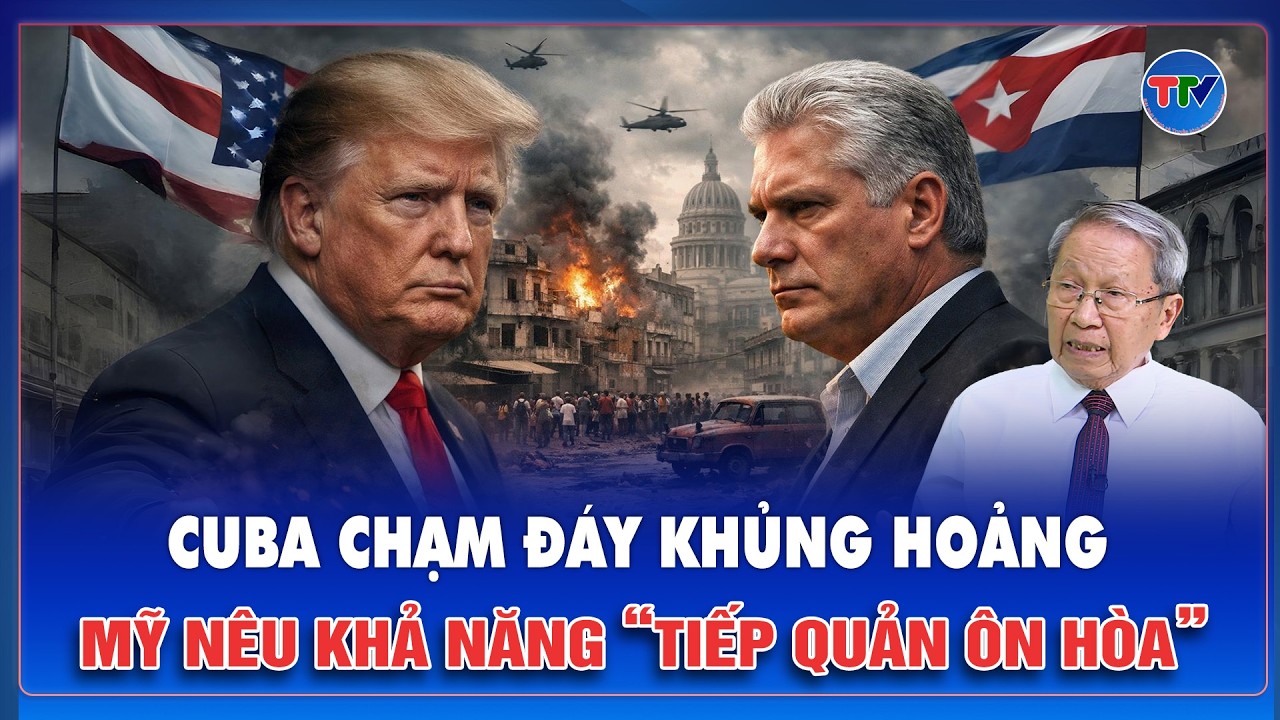 TIN QUỐC TẾ: Cuba chạm đáy khủng hoảng, Mỹ nêu khả năng “tiếp quản ôn hòa”