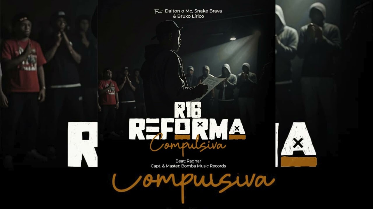 R16 - Reforma Compulsiva feat  Dalton o Mc & Snake Brava & Bruxo Lirico.  Prod Ragnar BMR