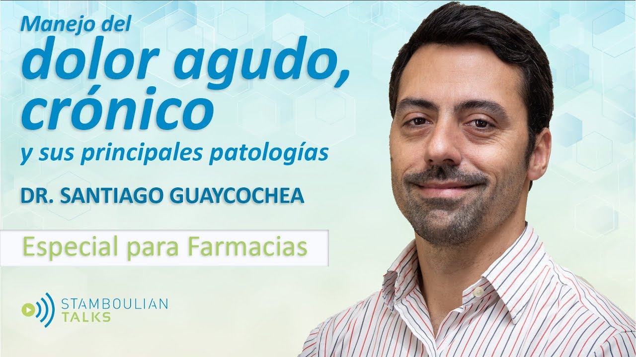 #StamboulianTalks Manejo del dolor agudo, crónico y las principales patologías