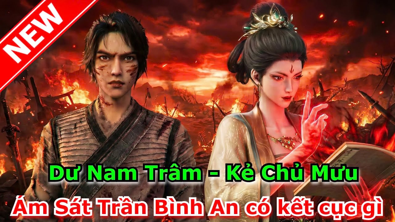 Dư Nam Trâm - Kẻ Chủ Mưu Ám Sát Trần Bình An Có Kết Cục Gì | Kiếm Lai