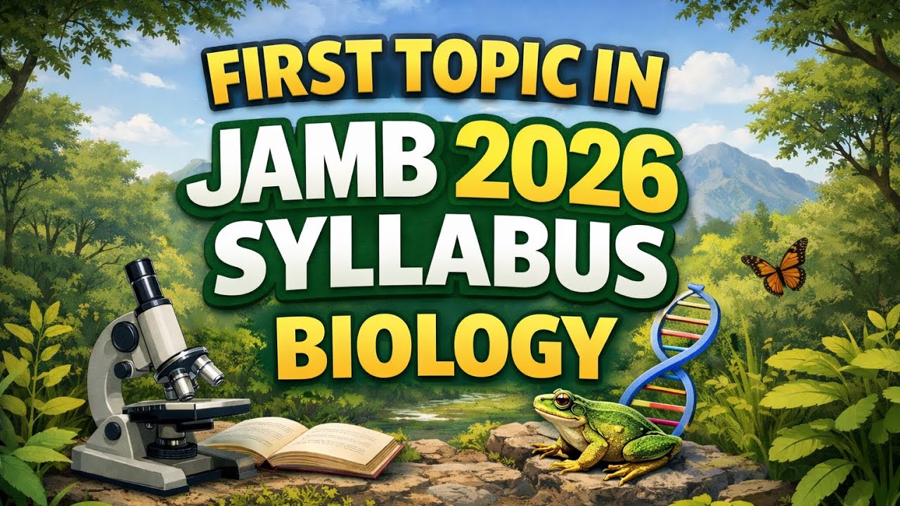 FIRST TOPIC IN JAMB 2026 SYLLABUS BIOLOGY