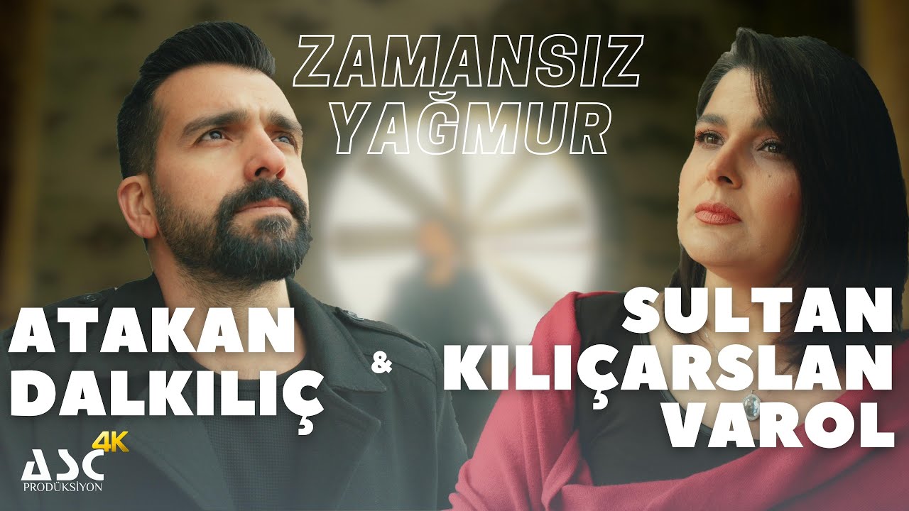 Atakan Dalkılıç & Sultan Kılıçarslan Varol - Zamansız Yağmur (Yeni)