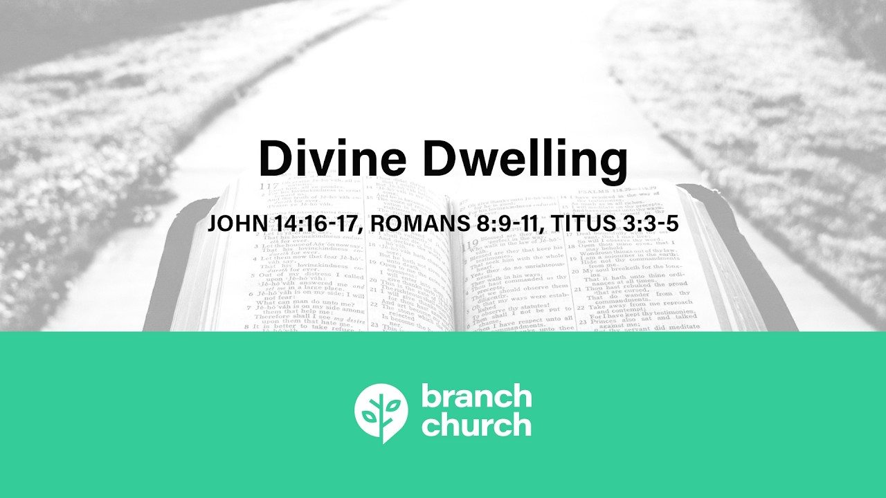 Divine Dwelling - John 14:16-17, Romans 8:9-11, Titus 3:3-5