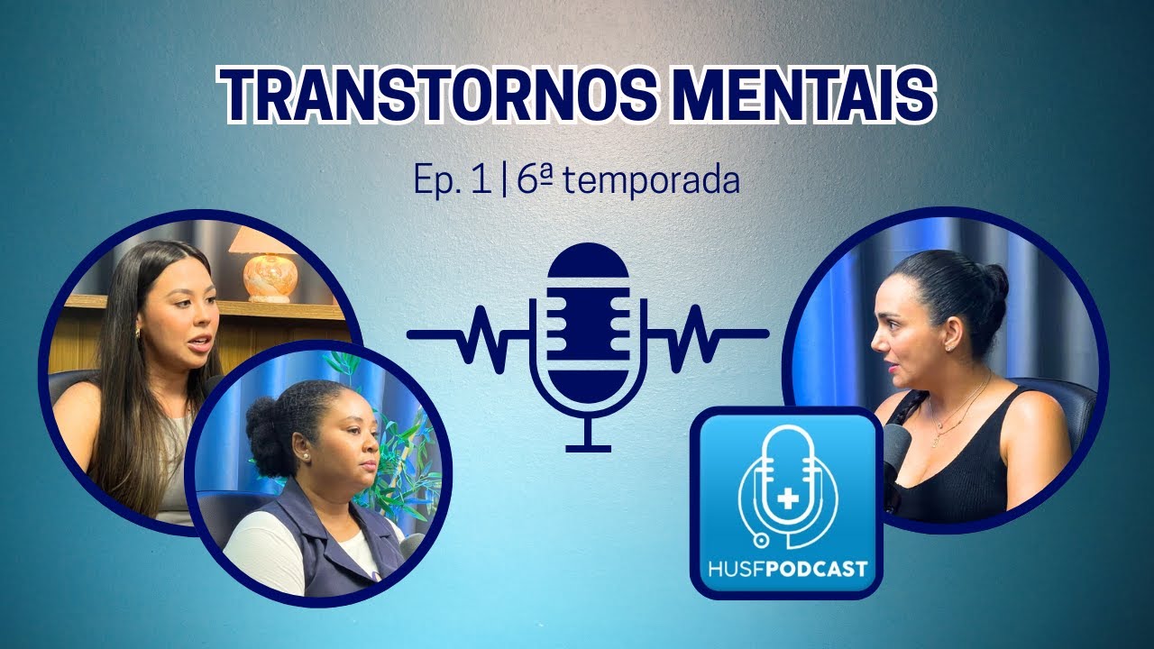 Transtornos Mentais [Ep. #01 (T6)] - HUSF Podcast