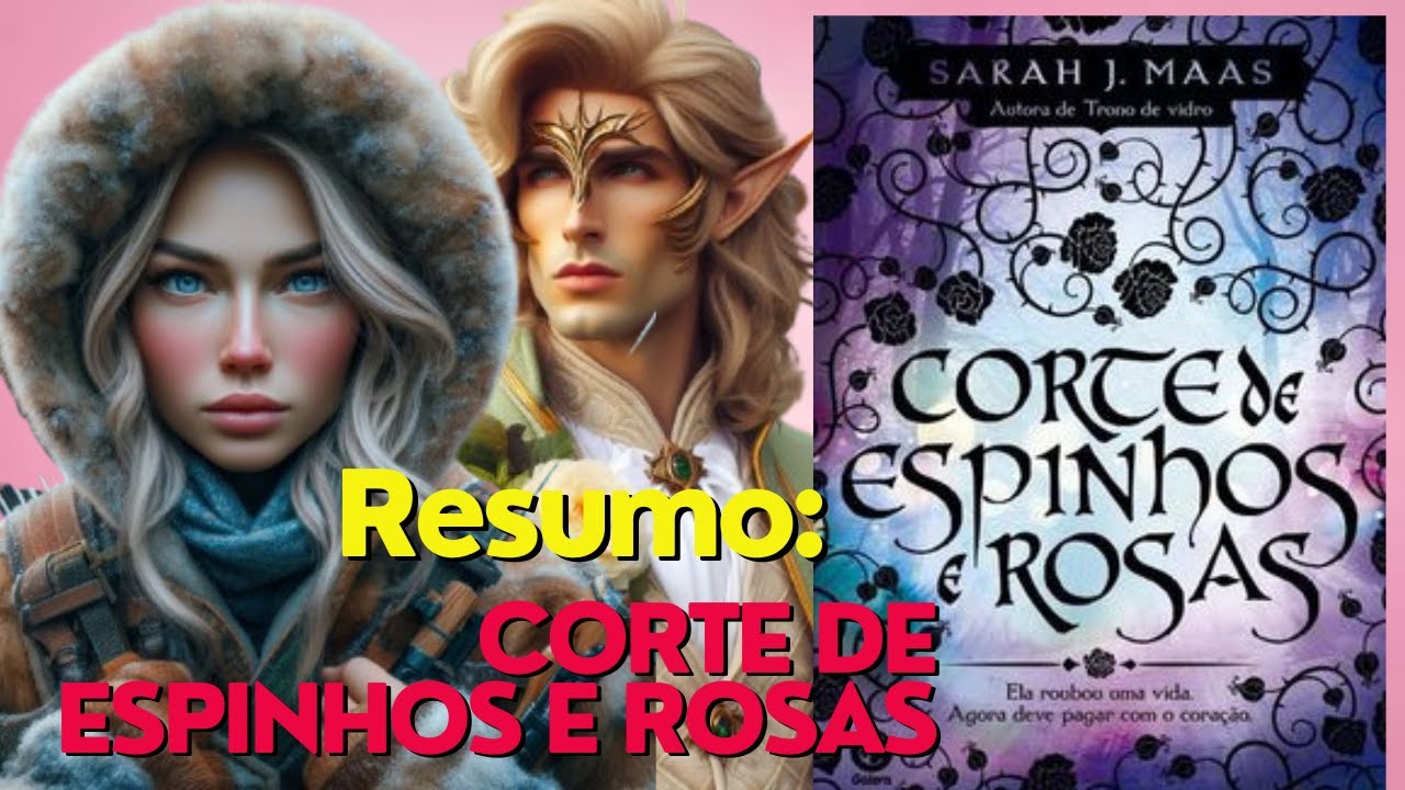 [SPOILERS] Resumo do Livro Corte de Espinhos e Rosas de Sarah J. Maas |#1