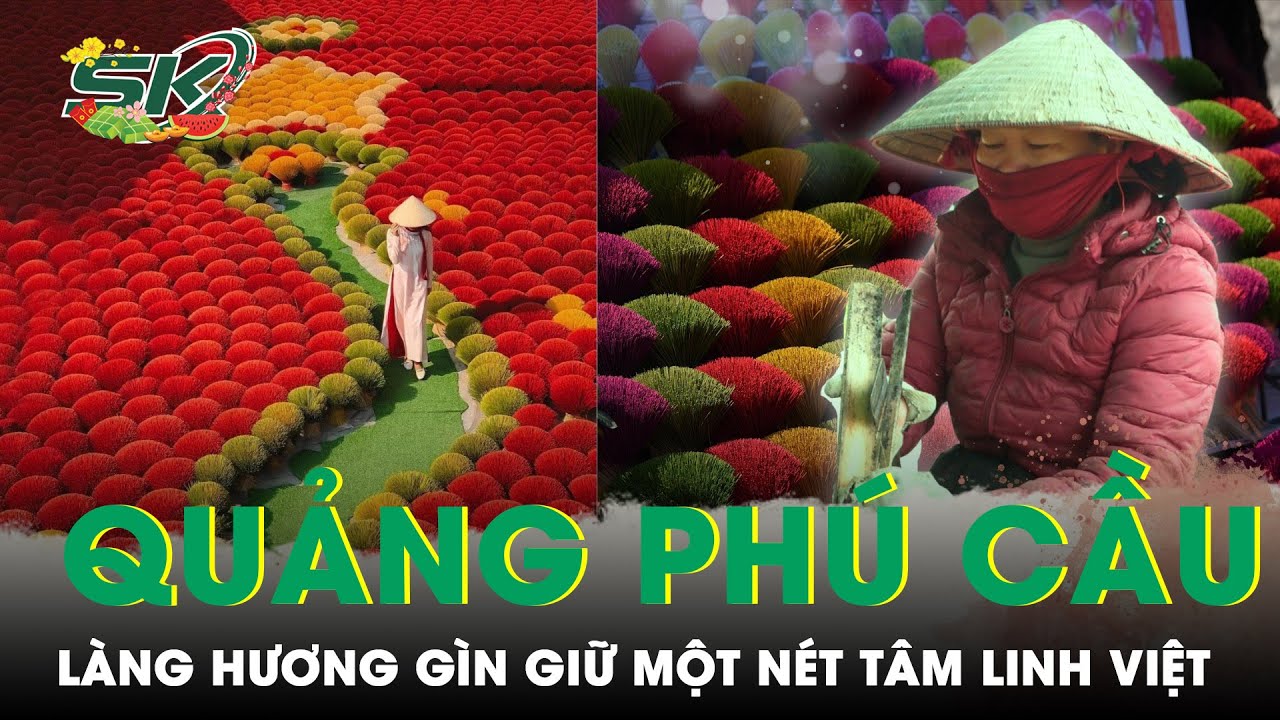 Làng Hương Quảng Phú Cầu, Nơi Lưu Giữ Một Nét Tâm Linh Việt | SKĐS