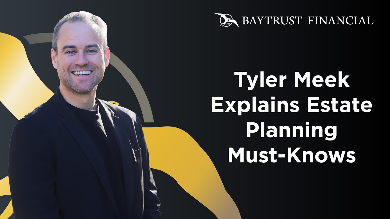 Tyler Meek Explains Estate Planning Must-Knows