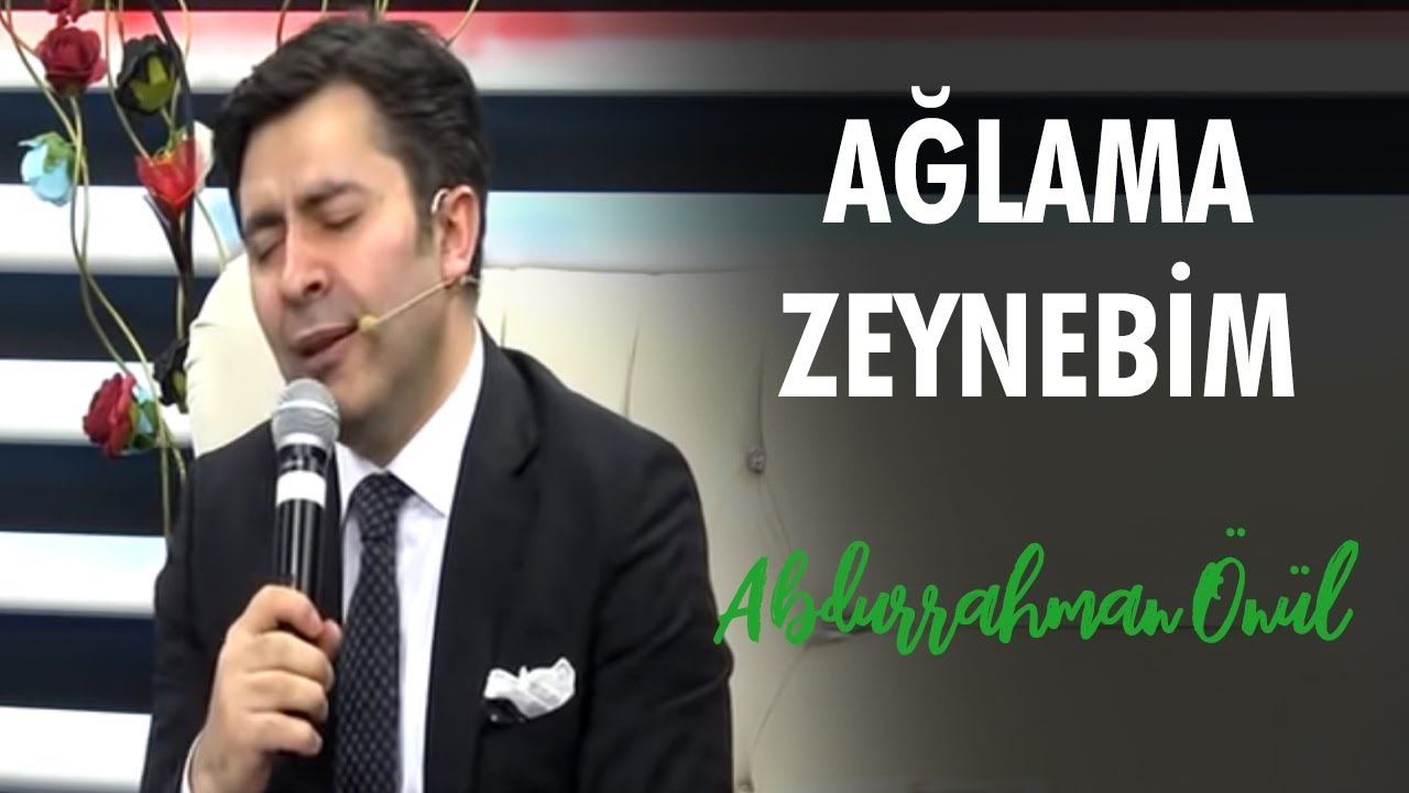Ağlama Zeynebim | Abdurrahman Önül - İlahi