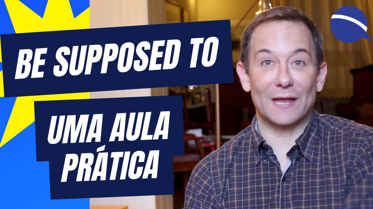 Be supposed to: uma aula prática