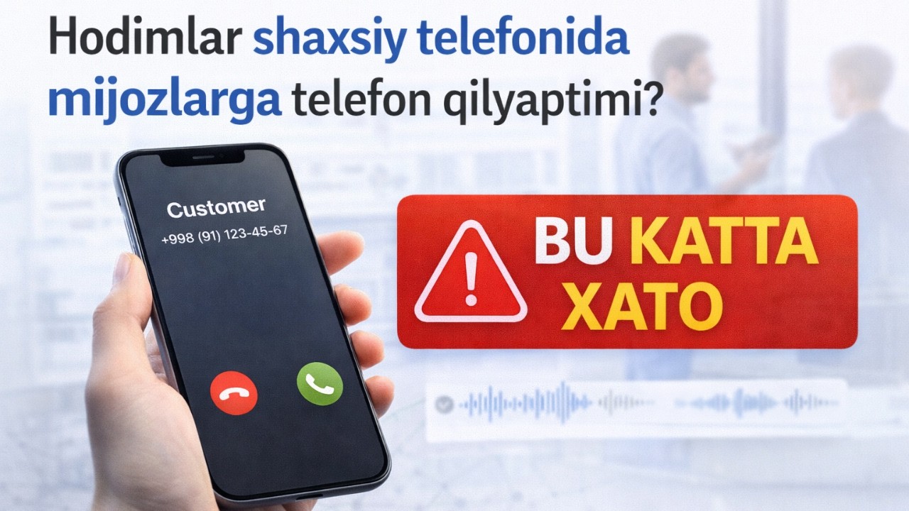 Hodimlar shaxsiy telefonlaridan qo'ng'iroq qilyaptimi? Demak siz mijoz yo'qotyapsiz