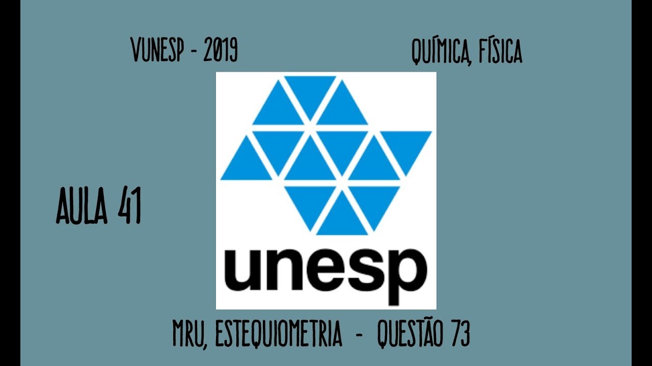 Aula 41 Vunesp 2019 MRU, Estequiometria Questão 73