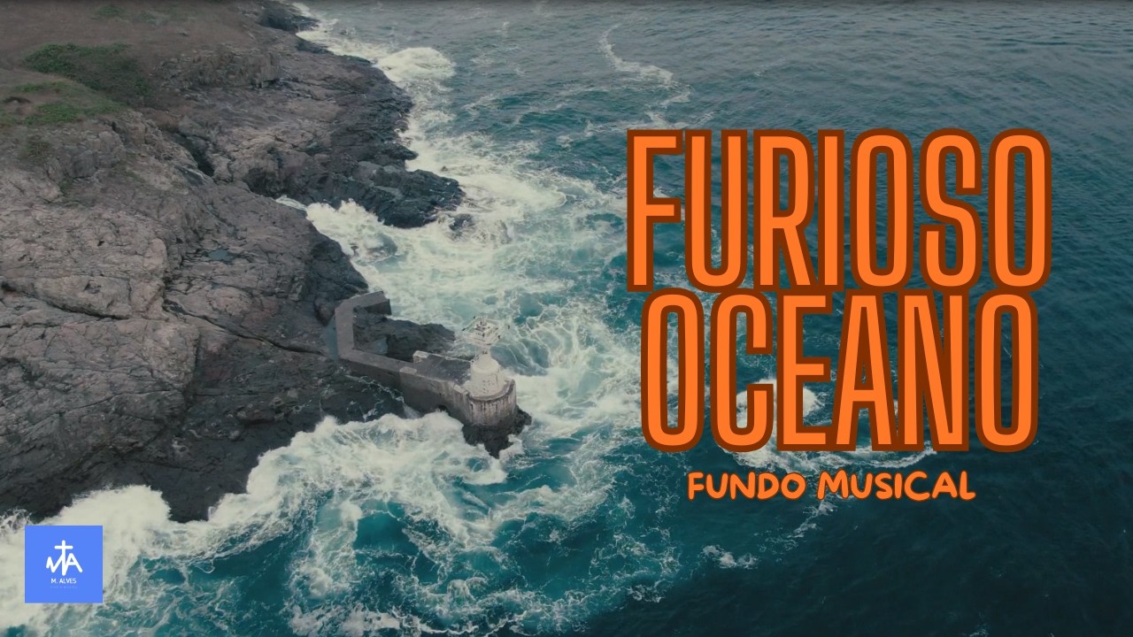 Furioso Oceano - Fundo Musical para Oração e Meditação (M. Alves)
