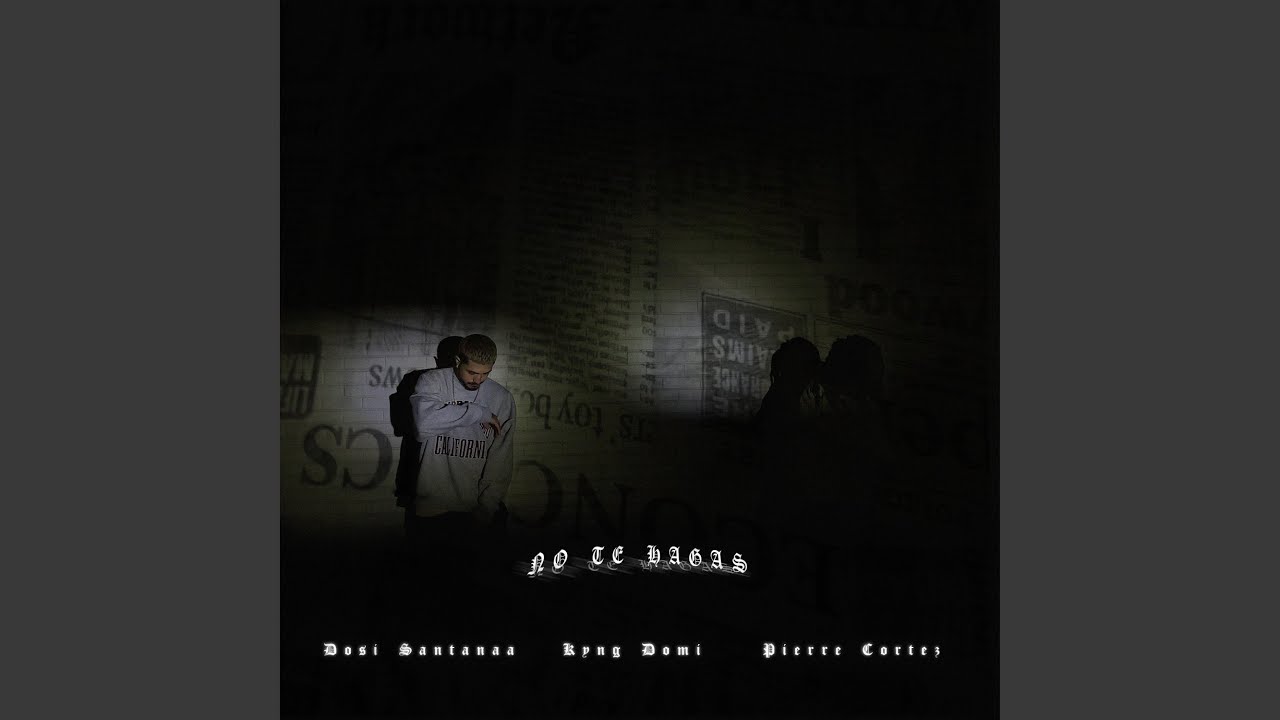NO TE HAGAS (feat. Pierre Cortez & Kyng Domi)