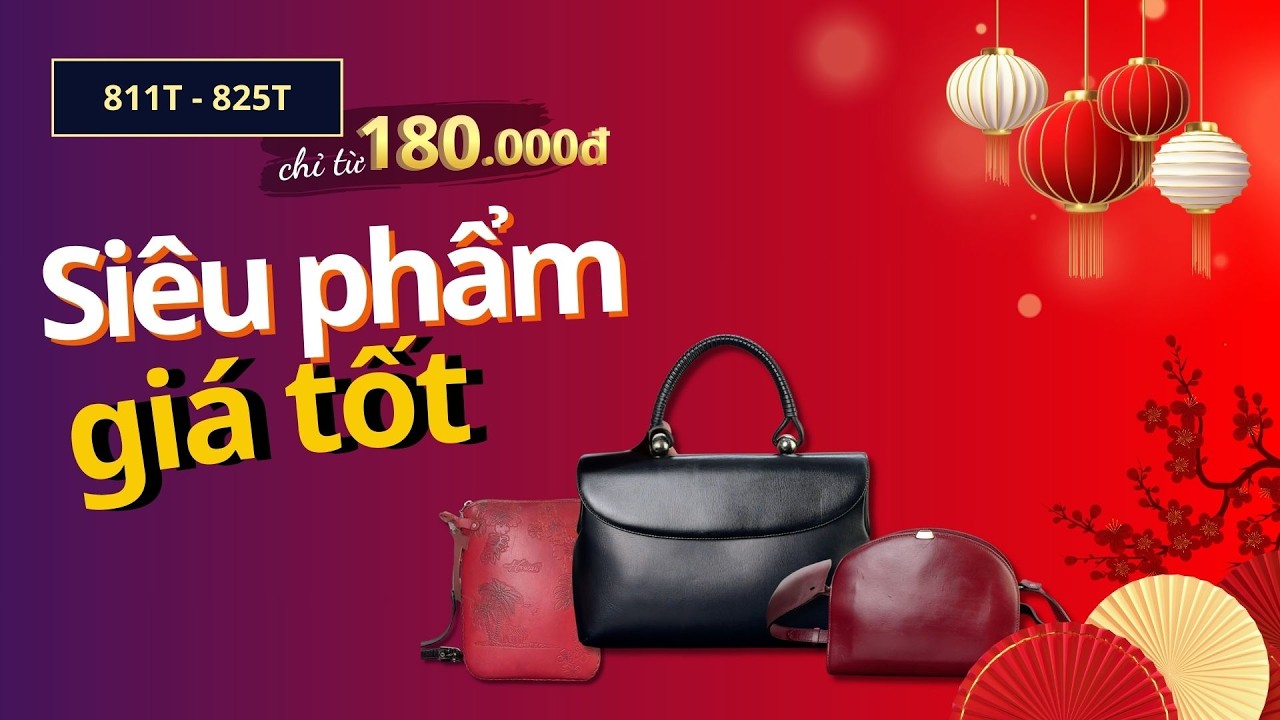 26/2/2026 | 811T - 825T | SI&Ecirc;U PHẨM GI&Aacute; TỐT | T&Uacute;I DA BỘI BỘI | 0986 53 7786