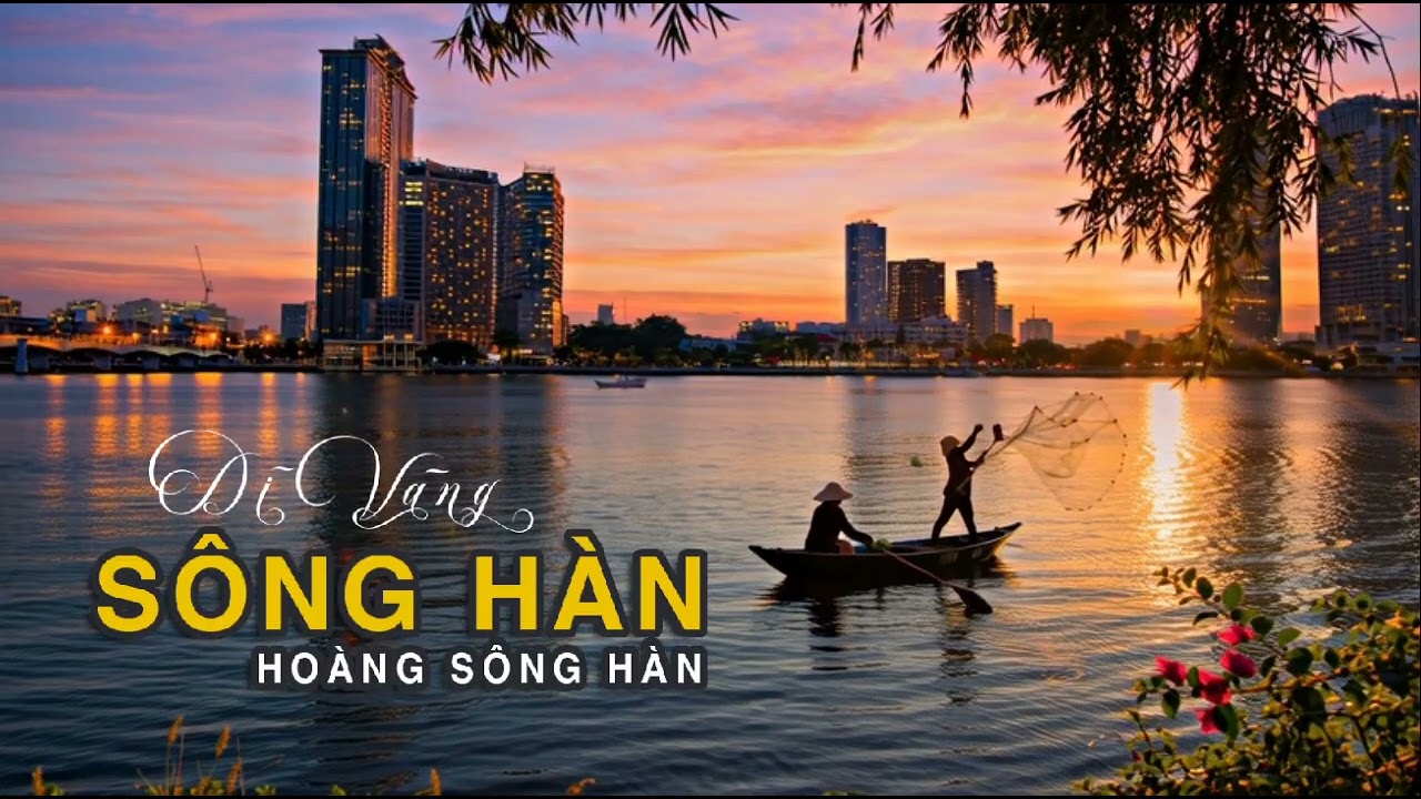 Dĩ Vãng Sông Hàn | Ballad - Hoàng Sông Hàn, trữ tình sâu lắng.