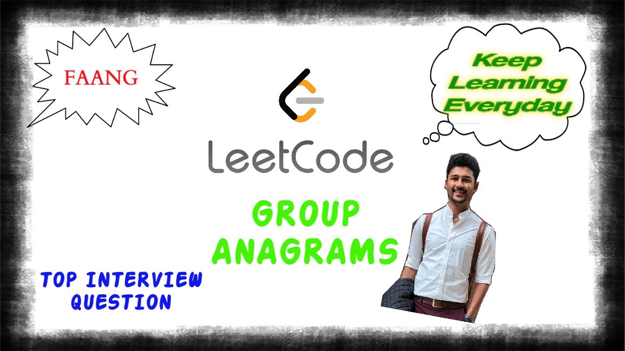 LEETCODE 49: GROUP ANAGRAMS | CODE + EXPLANATION | TOP INTERVIEW QUESTION | #TECHIETHUGS