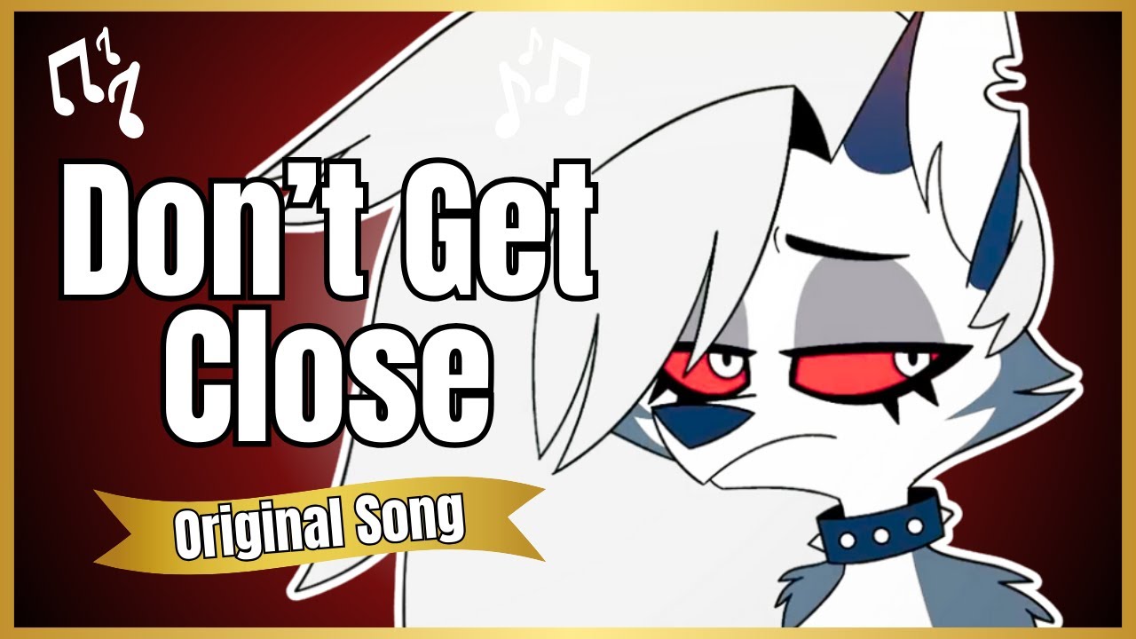 🎶 Don’t Get Close - [Helluva Boss - Loona - Original Song] 🎶