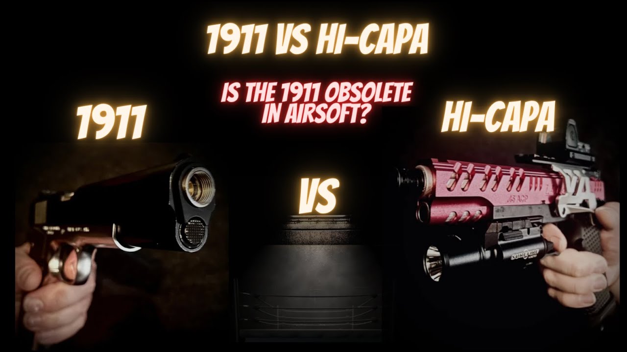 HI CAPA VS 1911 - IS THE 1911 PISTOL OBSOLETE IN THE WORLD OF AIRSOFT?