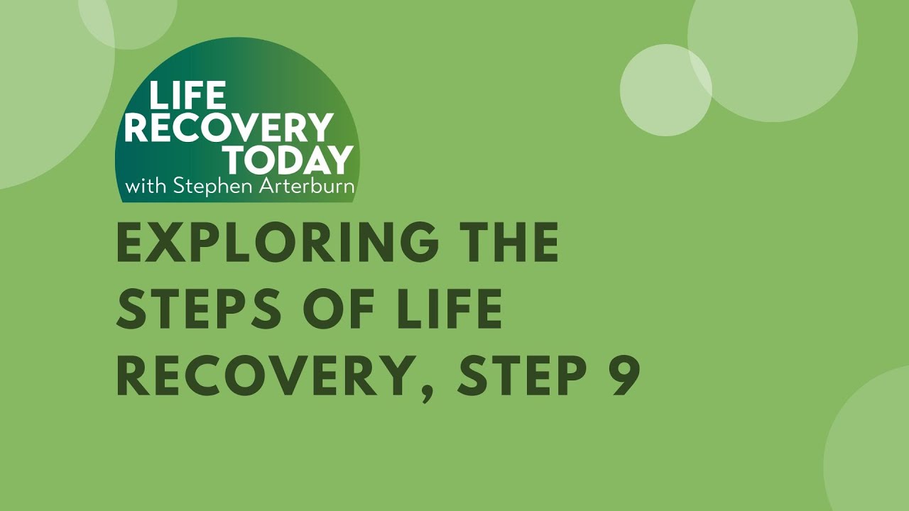 Exploring the Steps of Life Recovery: Step 9