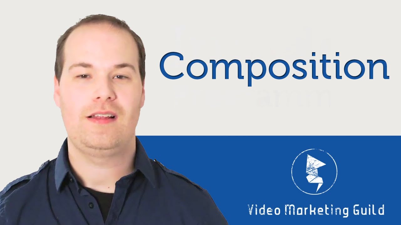 Video Composition Tips - Video Marketing Guild