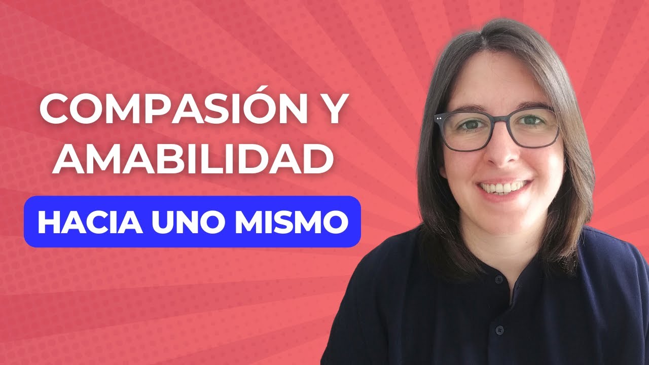Cómo Practicar La Compasión y Amabilidad Hacia Uno Mismo ❤ 🧠