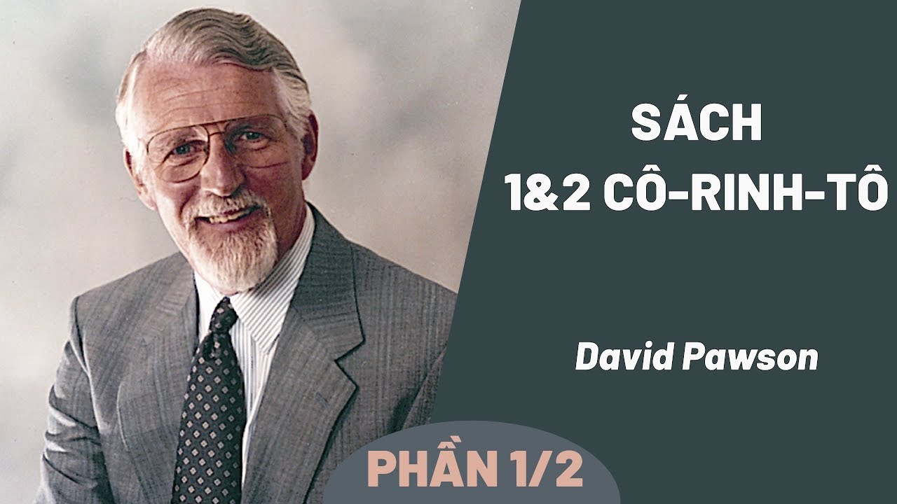 Sách 1 Và 2 Cô-rinh-tô | David Pawson (Phần 1/2)