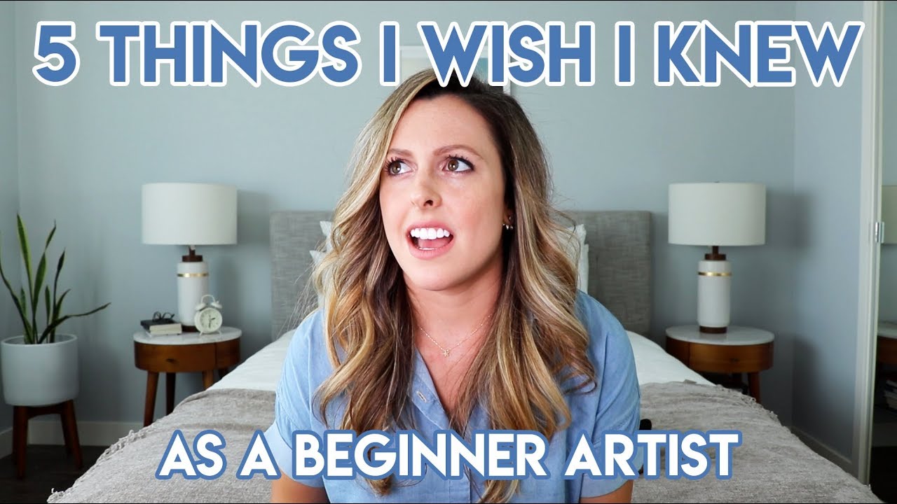 5 THINGS I WISH I KNEW AS A BEGINNER ARTIST
