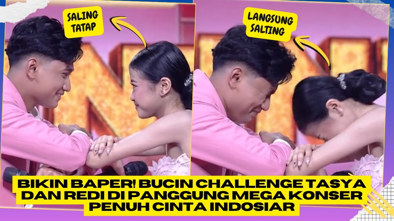 Bikin Baper! Bucin Challenge Tasya dan Redi di Panggung Mega Konser Penuh Cinta Indosiar