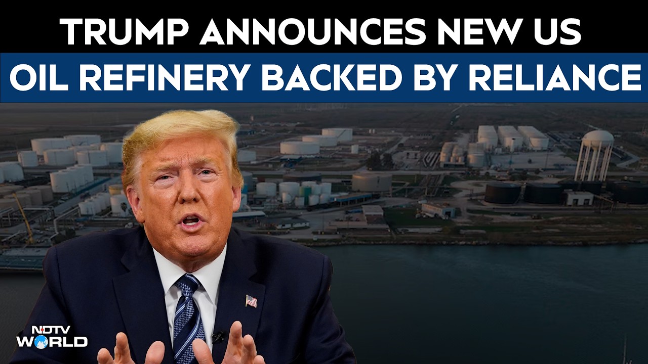 New US Oil Refinery | Trump Announces New US Oil Refinery With Investment From Reliance