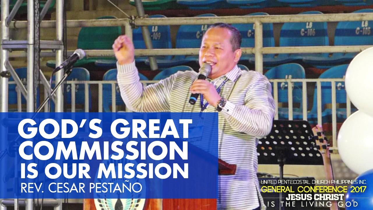 GOD'S GREAT COMMISSION IS OUR MISSION | Rev  Cesar  Pestaño | 2 23 2017

UPCPIGenCon2017