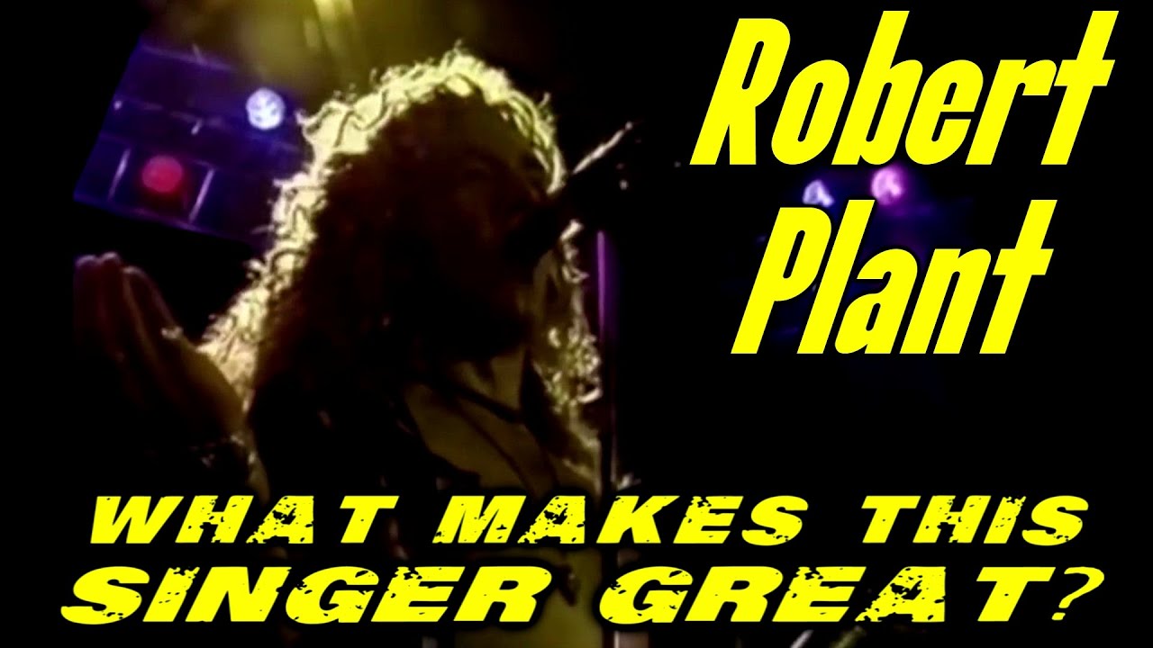 What Makes This Singer Great? Robert Plant - Led Zeppelin