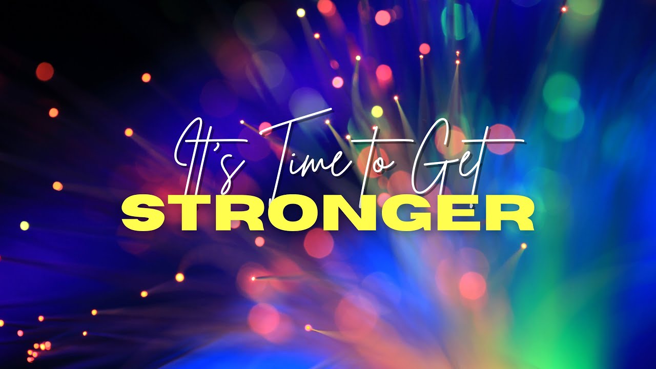It's Time to Get Stronger - Week 1