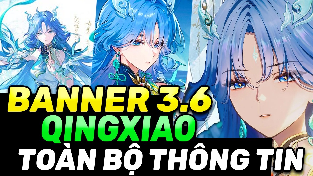 Qingxiao Ch&iacute;nh Thức Banner 3.6 | To&agrave;n Bộ Th&ocirc;ng Tin Về QingXiao