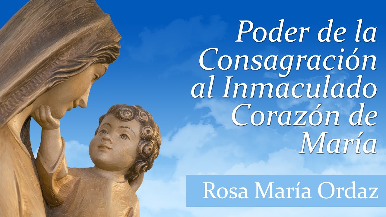 Poder de la Consagración al Inmaculado Corazón de María