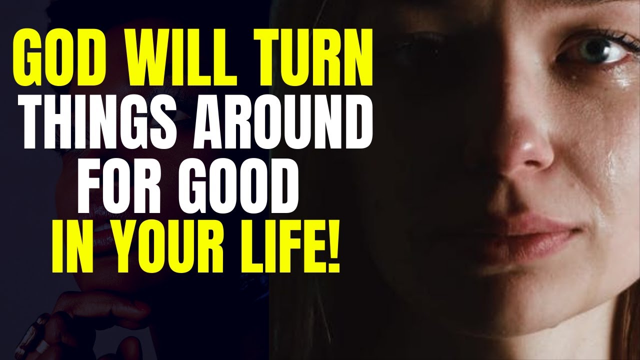 God Will Turn Things Around For Good In Your Life | Powerful Motivation