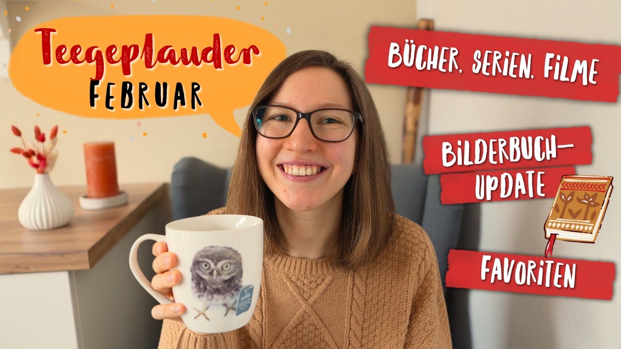 Bilderbuch-Update, Lesemonat, Film- und Serientipps 🫖 Teegeplauder Februar 2026